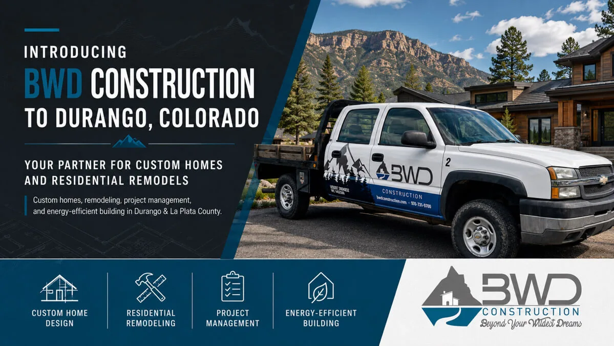 Introducing BWD Construction to Durango, Colorado: Your Partner for Custom Homes and Residential Remodels