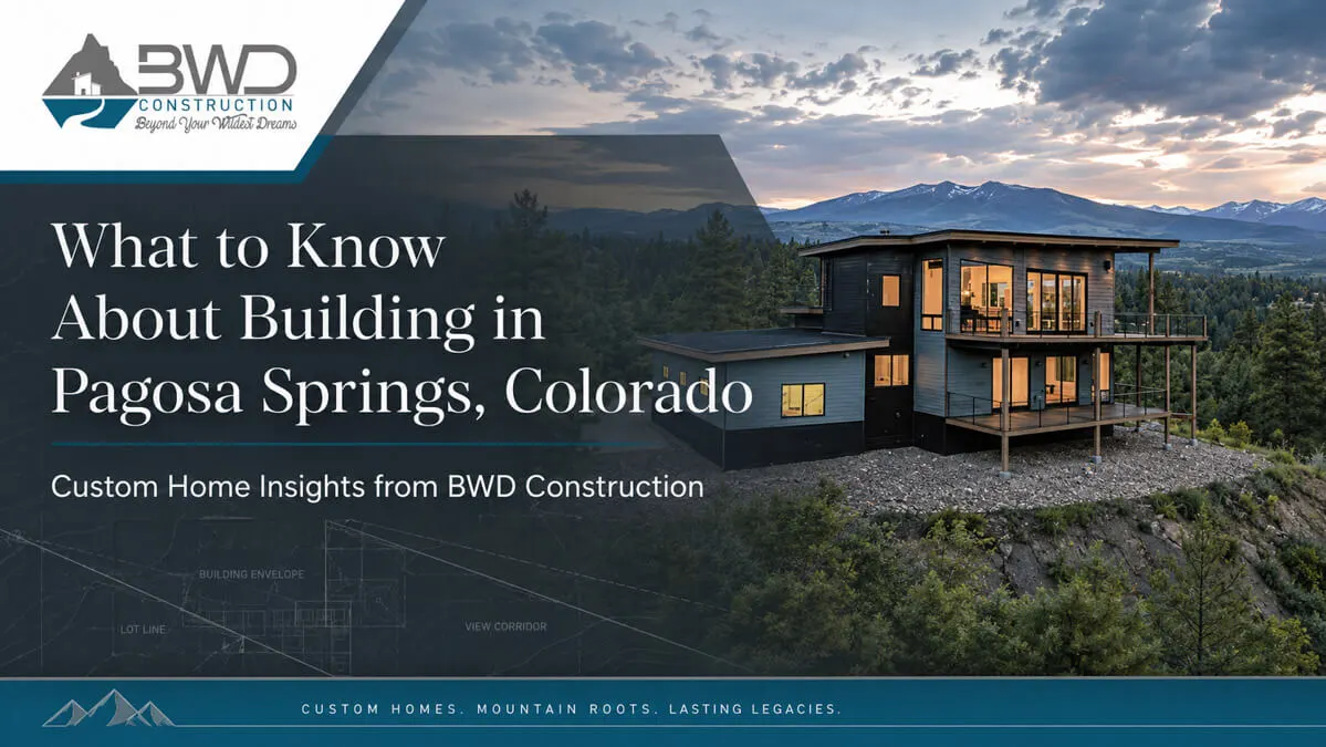What to Know About Building in Pagosa Springs, Colorado